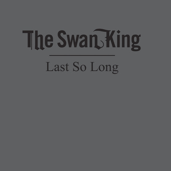 The Swan King - Last So Long - Download (2014)